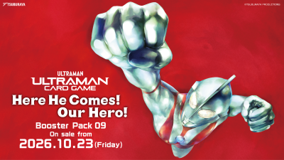 Booster Pack 09 "Here He Comes! Our Hero!" & Starter Deck 04 "Ultraman & Ultraman Cosmos" To Be Released on Friday, October 23! The Showa Ultraman Series Makes Its First Appearance!